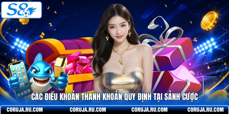 Các điều khoản thanh khoản quy định tại sảnh cược