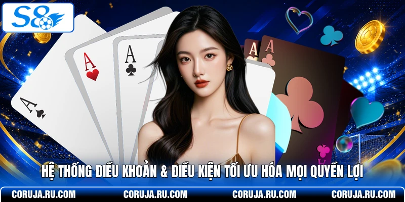 Hệ thống điều khoản & điều kiện tối ưu hóa mọi quyền lợi