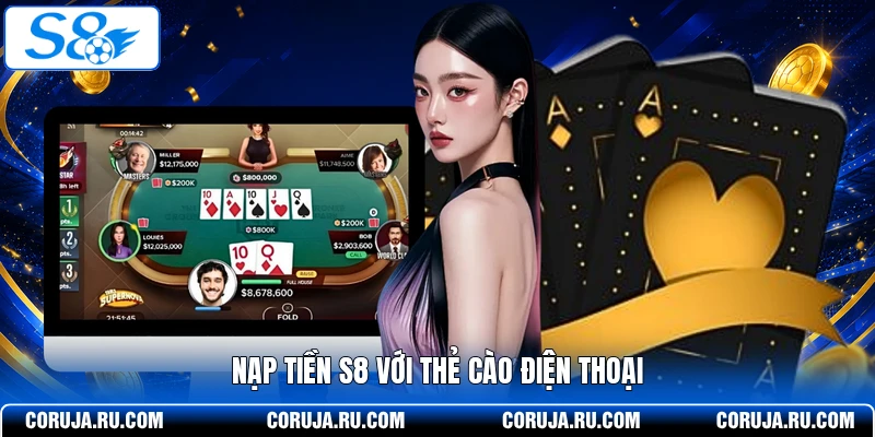 Nạp tiền S8 với thẻ cào điện thoại 
